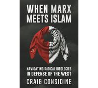 When Marx Meets Islam Navigating Radical Ideologies in Defense of the West - Craig Considine - Pitchstone Publishing - ebook (ePub) - Livre