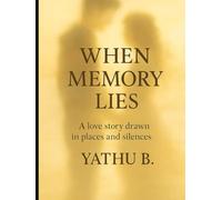 When Memory Lies: A Poetic Journey Through Love, Illusion, and Loss