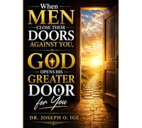 When Men Close Their Doors Against You, God Opens His Greater Door for You