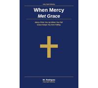 When Mercy Met Grace: Mercy Picks You Up When You Fall - Grace Keeps You from Falling