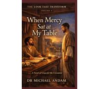 When Mercy Sat at My Table: A Novel of Grace for the Unwanted