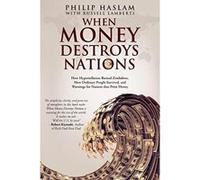 When Money Destroys Nations: How Hyperinflation Ruined Zimbabwe, How Ordinary People Survived, and Warnings for Nations that Print Money - [Livre en VO] Philip Haslam, Russell Lamberti (Auteur)