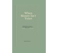 When Money Isn’t Yours: A Reflective Guide to Financial Control and Recovery