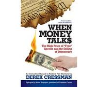 When Money Talks: The High Price Ofâ Â??Free Speech And The Selling Of Democracy (Paperback) Derek Cressman, Thom Hartmann (Auteur)