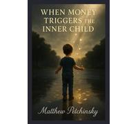 When Money Triggers the Inner Child