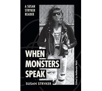 When Monsters Speak: A Susan Stryker Reader