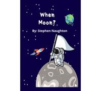 When Moon?: A Story About A Boy Who Wants To Grow Up Too Fast!