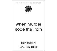 When Murder Rode the Train The Nazi Hunt for a Serial Killer on the Eve of the Holocaust - Benjamin Carter Hett - Basic Books - ebook (ePub) - Livre
