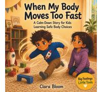 When My Body Moves Too Fast: A Calm Down Story for Kids Learning Safe Body Choices, SEL Picture Book about Hitting, Kicking & Pushing Behavior for ... Skills Series for Parents and Educators