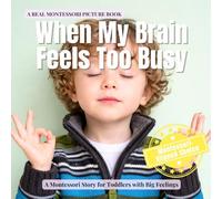 When My Brain Feels Too Busy: A calm Montessori story for toddlers with ADHD, autism, and sensory overload