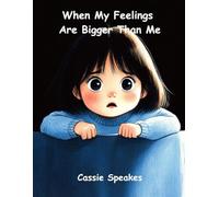 When My Feelings Are Bigger Than Me (Youre Not Alone: Stories For Kids With Big Feelings)