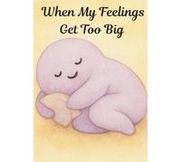 When My Feelings Get Too Big