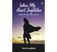 When My Heart Implodes - Poems on Love, Life & Death.