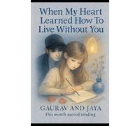 When My Heart Learned How to Live Without You: A 30-Day Devotional Heartbreak Journal for Healing, Self-Worth & Divine Surrender
