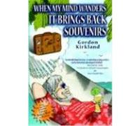 When My Mind Wanders It Brings Back Souvenirs Gordon Kirkland (Auteur)
