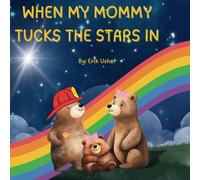 WHEN MY MOMMY TUCKS THE STARS IN