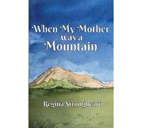 When My Mother Was A Mountain