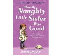 When My Naughty Little Sister Was Good Edwards, Dorothy (Auteur)