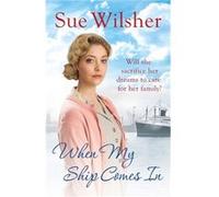 When My Ship Comes In Sue Wilsher, (Auteur)