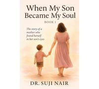When My Son Became My Soul: A Mother’s Journey of Healing, Awakening & Divine Connection