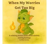 When My Worries Get Too Big: A calming picture book about anxiety and big feelings