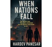 When Nations Fall: The Cartels Rose. The Codes Awakened. And the Ghosts Came Home to Kill.