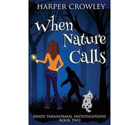 When Nature Calls: 2 (Brady Paranormal Investigations)