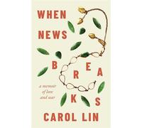 When News Breaks A Memoir of Love and War - Carol Lin - Third Rail Press - ebook (ePub) - Livre