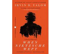 When Nietzsche Wept – Thriller intellectuel : Nietzsche, Breuer et une thérapie révolutionnaire