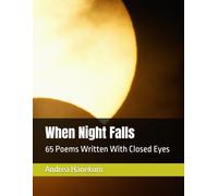 When Night Falls: 65 Poems Written With Closed Eyes