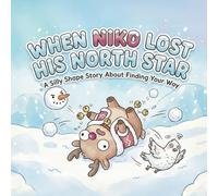 When Niko Lost His North Star: A Silly Shape Story About Finding Your Way