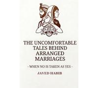 When No is Taken as Yes -The Uncomfortable Tales Behind Arranged Marriages: A Book That Was Always Needed. A Conversation That Is Long Overdue.