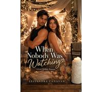 When Nobody Was Watching: A Love Nobody Planned
