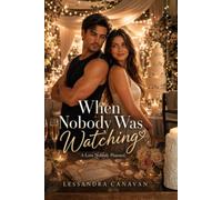 When Nobody Was Watching: A Love Nobody Planned