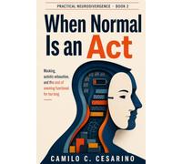 When Normal Is an Act: Masking, autistic exhaustion, and the cost of seeming functional for too long