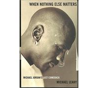 When Nothing Else Matters: Michael Jordan's Last Comeback