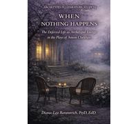 When Nothing Happens: The Deferred Live as Archetypal Energy in the Plays of Anton Chekov