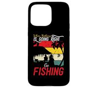 When Nothing is Going Right Go Fishing Funny Pêcheur pêcheur Coque pour iPhone 15 Pro Max
