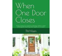 When One Door Closes: Sandy is losing her husband to dementia. Ashlee is sixteen and pregnant. Fate brings them together for a reason.