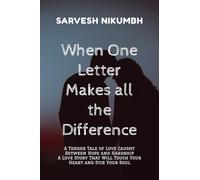 When One Letter Makes all the Difference: A Tender Tale of Love Caught Between Hope and Hardship A Love Story That Will Touch Your Heart and Stir Your Soul
