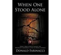 When One Stood Alone: John J. Sirica's Battle Against the Watergate Conspiracy: A Tale of Moral Courage Farinacci, Donald (Auteur)