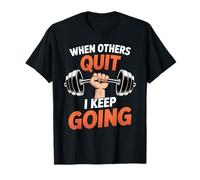When Others Quit I Keep Going Excusez la mentalité de Grind T-Shirt
