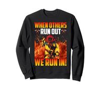 When Others Run Out We Run in Firefighters Fireman Sweatshirt