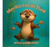 When Otto Lost His Thunk: A tale about friendship and resilience; love and loss.