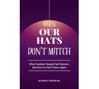 When Our Hats Don't Match: Why Familiar People Feel Distant, and How to Find Them Again