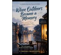 When Outdoors Became a Memory: Stories of the Lives We Lived Behind Closed Doors