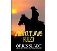 When Outlaws Ruled: (Abe Delaney & Tracker - Bounty Hunters)