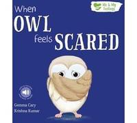 When Owl Feels Scared by Gemma Cary Gemma Cary (Auteur)
