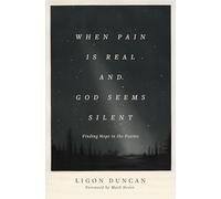 When Pain Is Real and God Seems Silent: Finding Hope in the Psalms