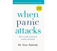 When Panic Attacks: How to take control of anxiety and panic